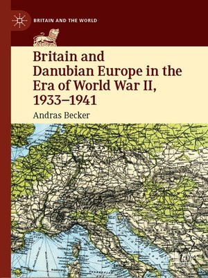 cover image of Britain and Danubian Europe in the Era of World War II, 1933-1941